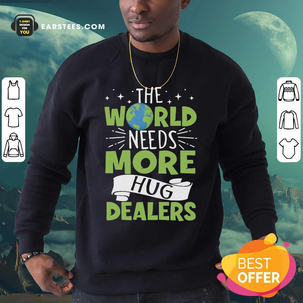 Funny The World Needs More Hug Dealers T-Shirt - Image 5