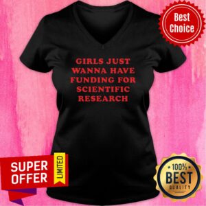 Alternative view of Girls Just Wanna Have Funding For Scientific Research Shirt