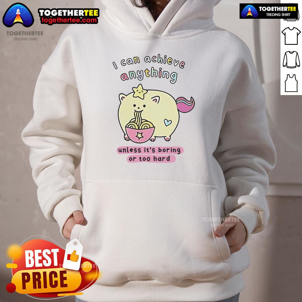 Premium I Can Achieve Anything Unless It's Boring Or Too Hard T-Shirt - Image 2