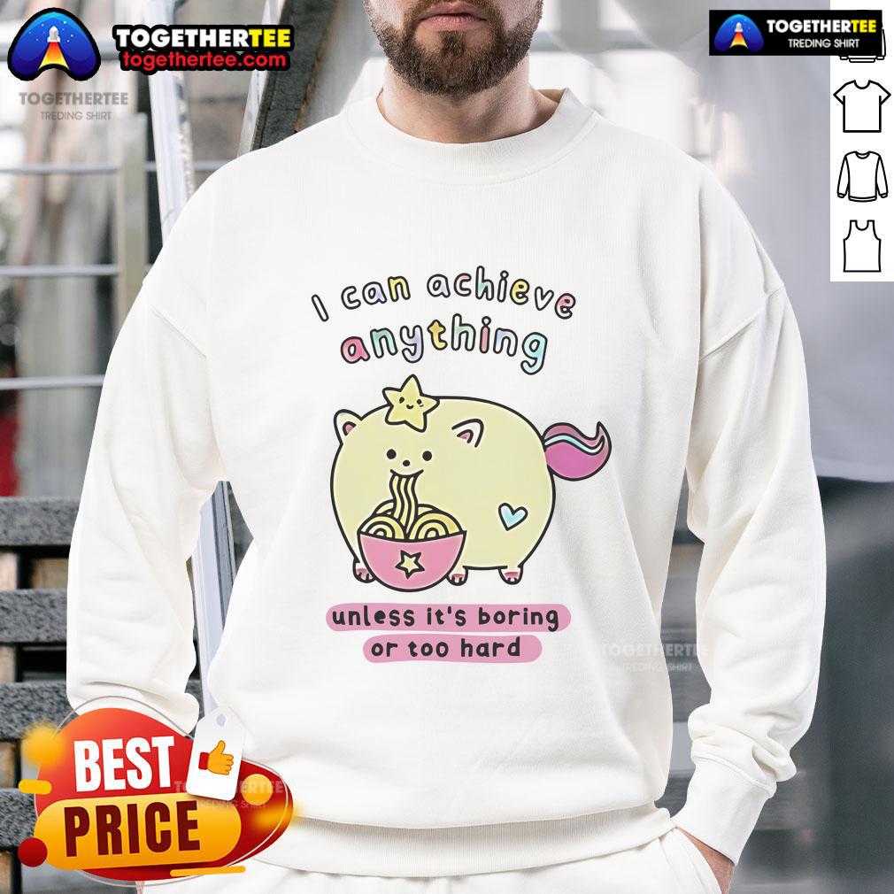 Premium I Can Achieve Anything Unless It's Boring Or Too Hard T-Shirt - Image 5