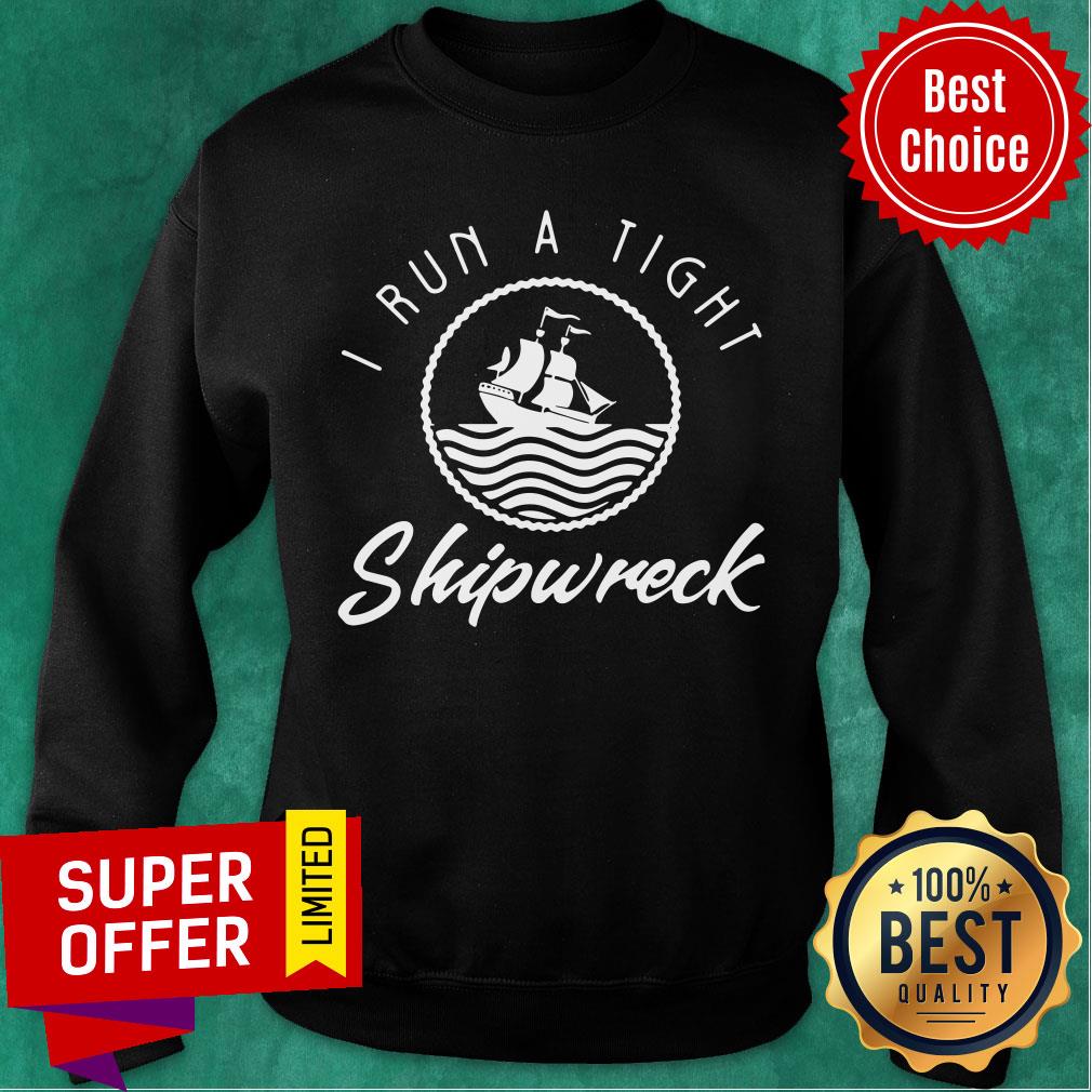 Awesome I Run A Tight Shipwreck Shirt - Image 5