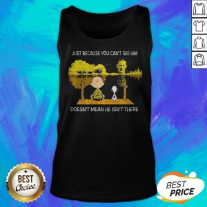 Alternative view of Charlie Brown And Snoopy Just Because You Can’t See Him Doesn’t Mean He Isn’t There Shirt
