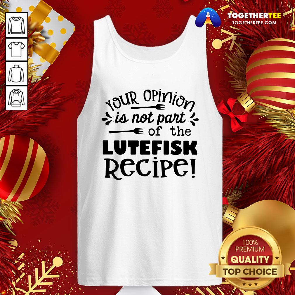 Cute Your Opinion Is Now Part Of The Lutefisk Recipe Shirt - Image 3