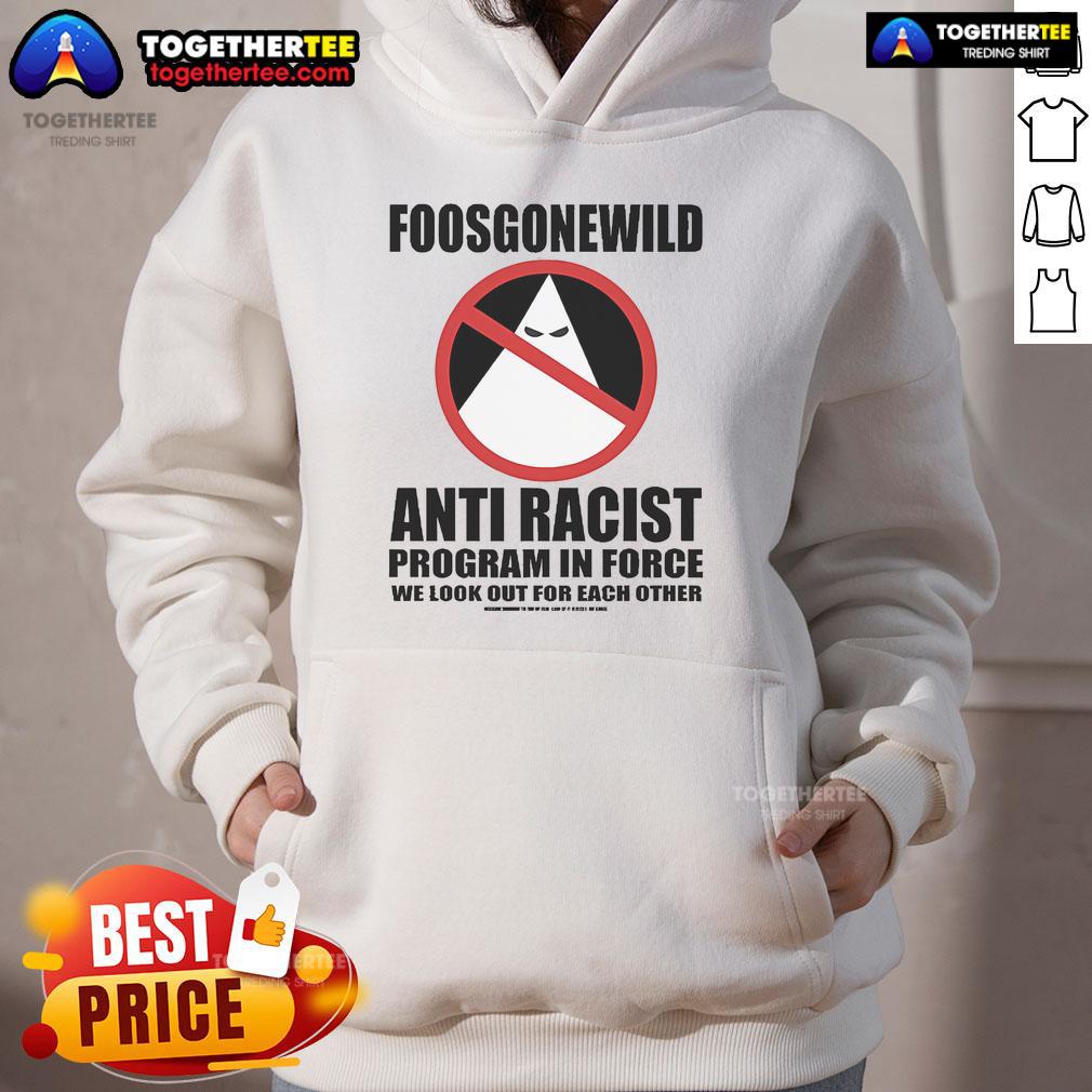 Official Foosgonewild Anti Racist Program In Force T-Shirt - Image 2