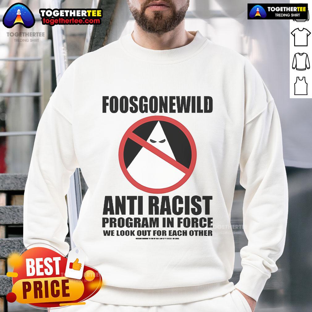 Official Foosgonewild Anti Racist Program In Force T-Shirt - Image 5