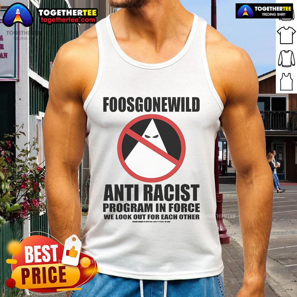 Official Foosgonewild Anti Racist Program In Force T-Shirt - Image 4