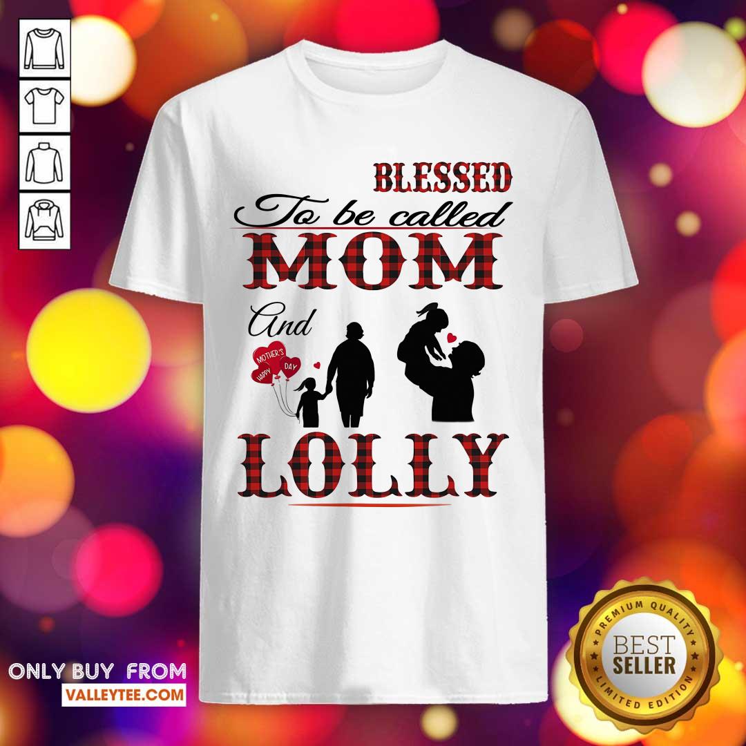 Blessed To Be Called Mom And Lolly Shirt