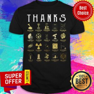 Top Thanks Edison 1847 Einstein 1879 Faraday 1791 Maxwell 1831 Fibonacci 1918 Fleming 1170 Franklin 1881 Shirt