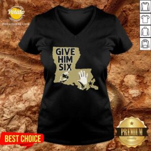 Alternative view of Good New Orleans Saints Give Him Six Shirt