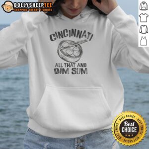 Alternative view of Hot Cincinnati Is All That And Dim Sum T-Shirt