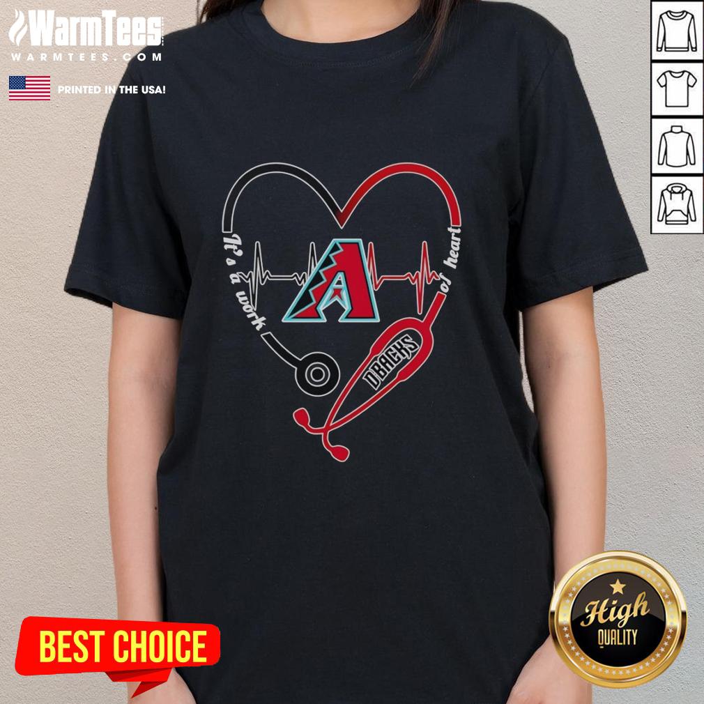 Good Arizona Diamondbacks Heart And Soul It's A Work Of Heart Stethoscope And Heartbeat Shape T-Shirt - Image 3