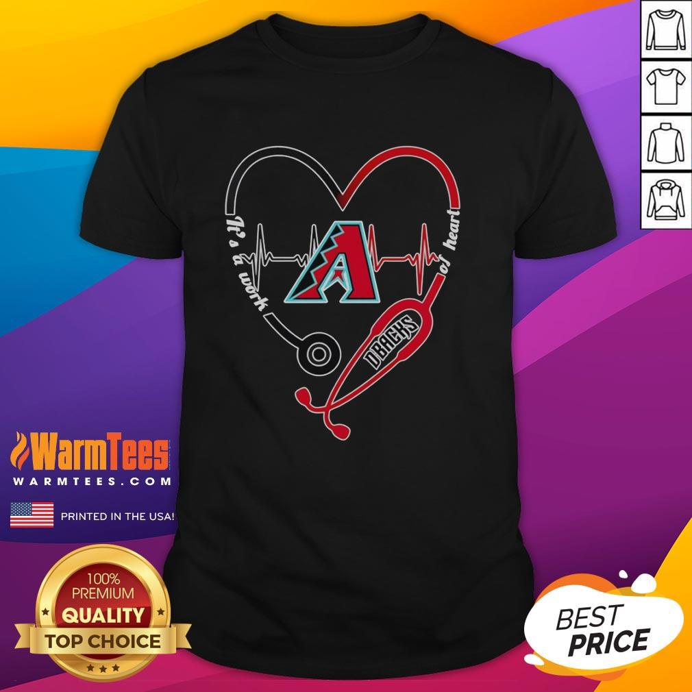 Good Arizona Diamondbacks Heart And Soul It's A Work Of Heart Stethoscope And Heartbeat Shape T-Shirt