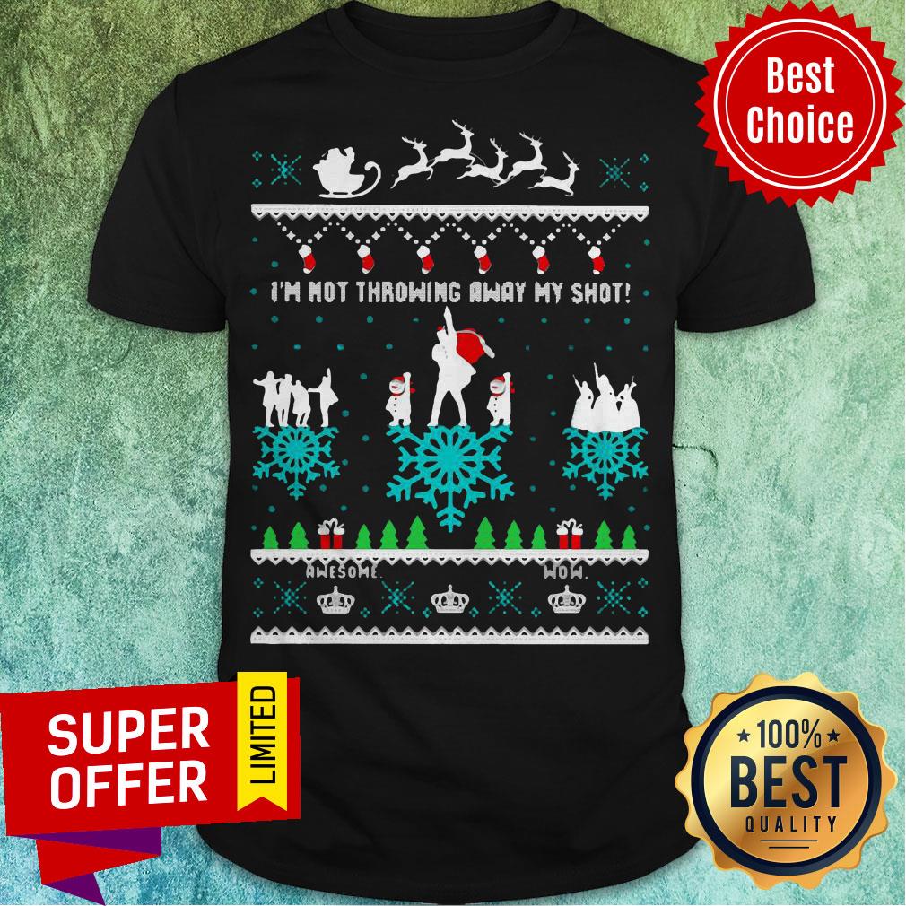 I’m Not Throwing Away My Shot Awesome Ugly Christmas Shirt