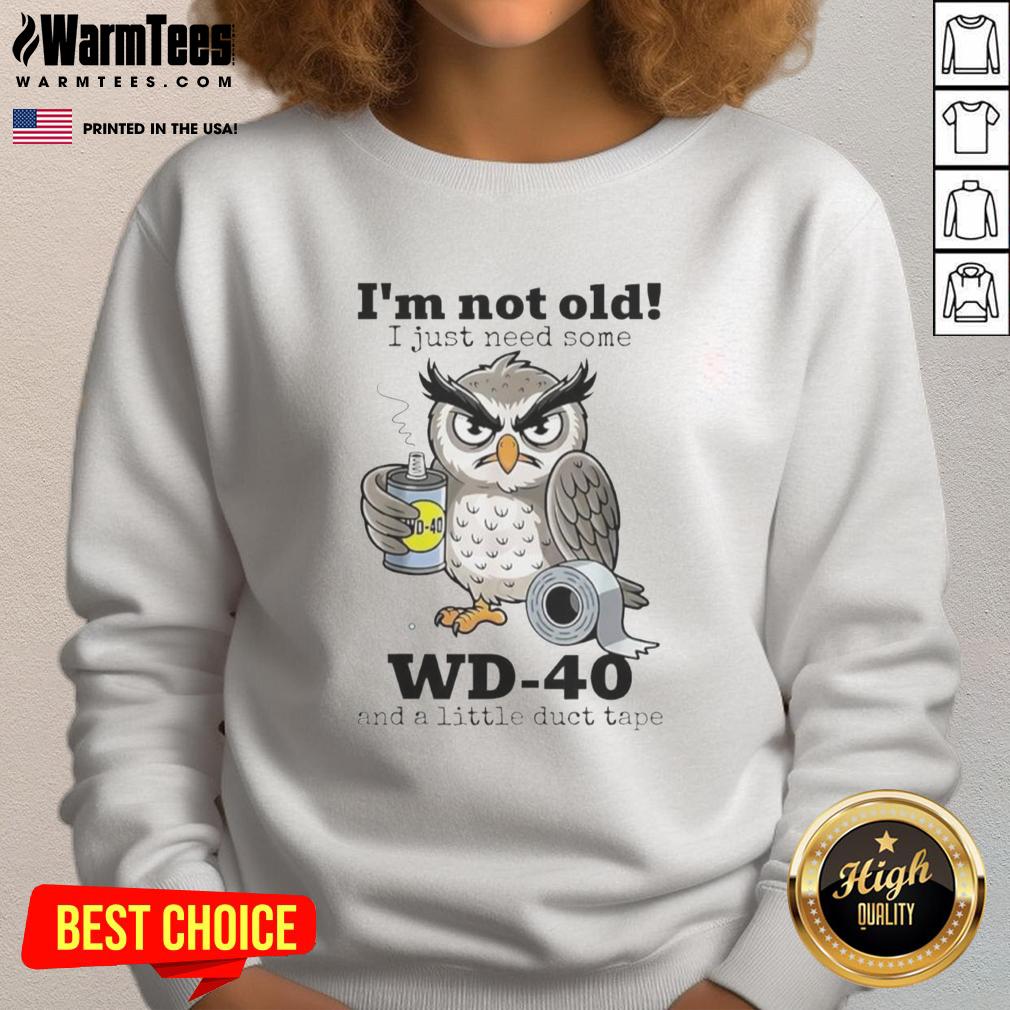 Original Owl I'm Not Old I Just Need Some Wd-40 And A Little Duct Tape T-Shirt - Image 5