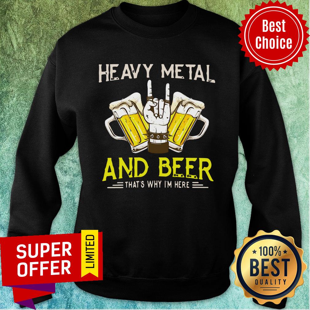 Heavy Metal And Beer That's Why I'm Here Shirt - Image 4