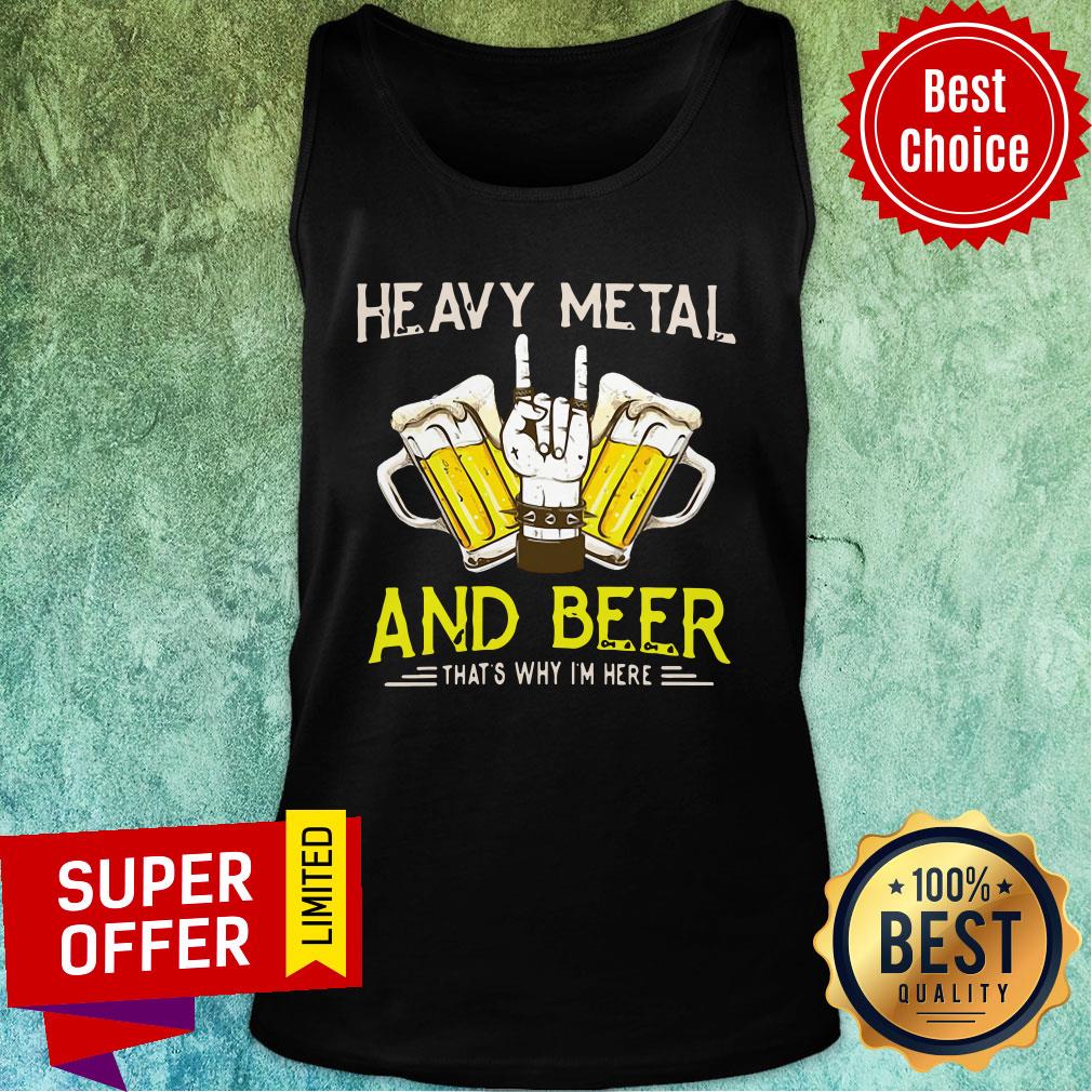 Heavy Metal And Beer That's Why I'm Here Shirt - Image 3