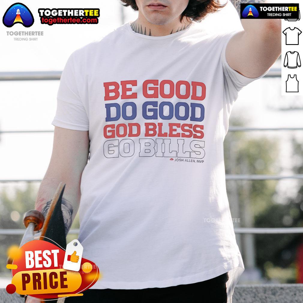 Official Josh Allen MVP Be Good Do Good God Bless Go Bills T-Shirt
