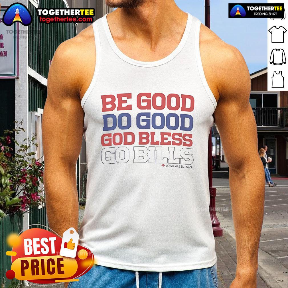Official Josh Allen MVP Be Good Do Good God Bless Go Bills T-Shirt - Image 4