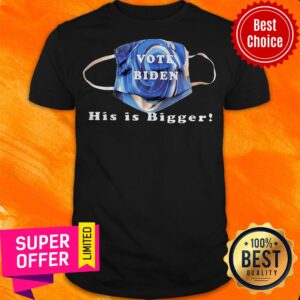 Nice Vote Biden His Is Bigger Unisex Face Mask Shirt