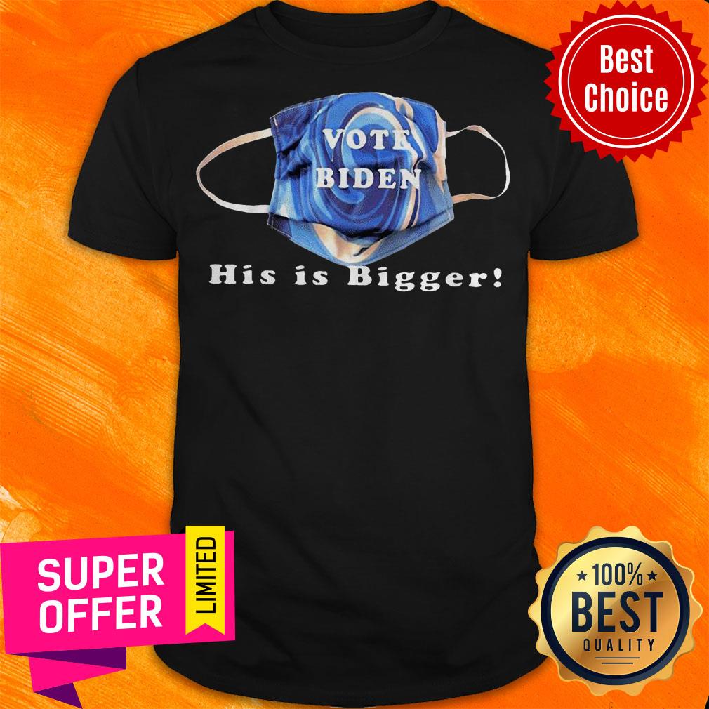 Nice Vote Biden His Is Bigger Unisex Face Mask Shirt