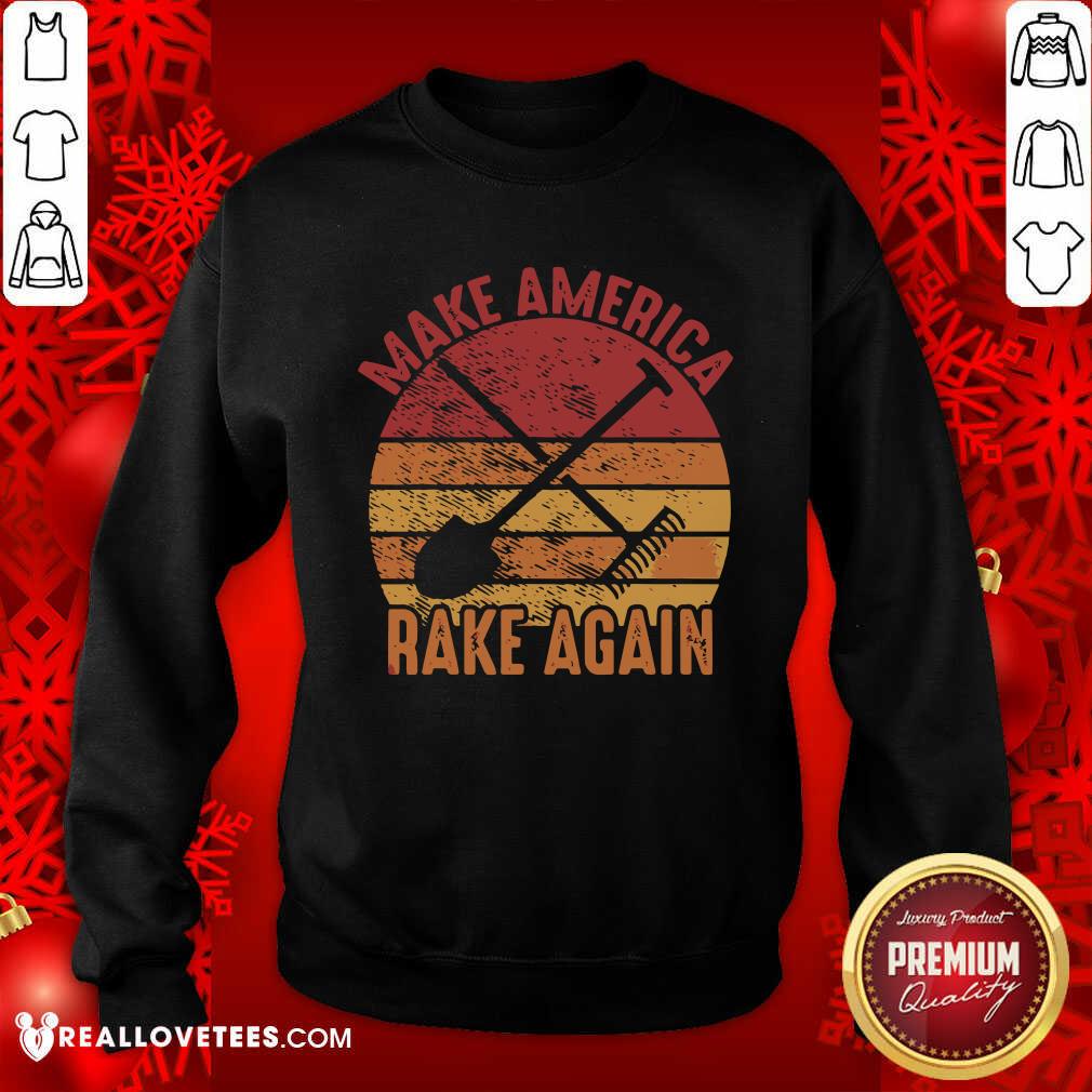 Super Make America Rake Again Political Election Vintage Shirt - Image 3