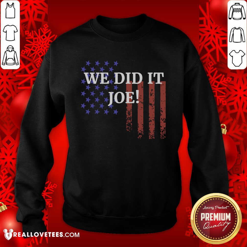 Sweet We Did It Joe American Flag Election Shirt - Image 3