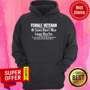 Alternative view of Funny Female Veteran My Silence Doesn’t Mean I Agree With You Shirt