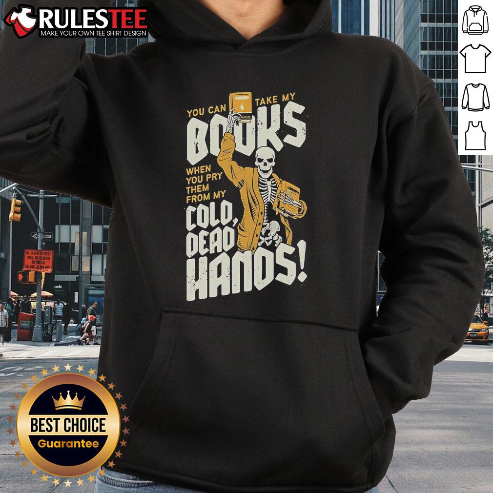 Awesome You Can Take My Books When You Pry Them From My Cold Dead Hands Skeleton T-Shirt - Image 2