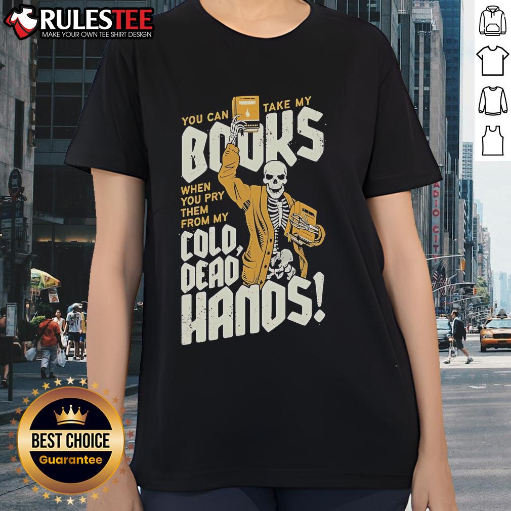 Awesome You Can Take My Books When You Pry Them From My Cold Dead Hands Skeleton T-Shirt - Image 3