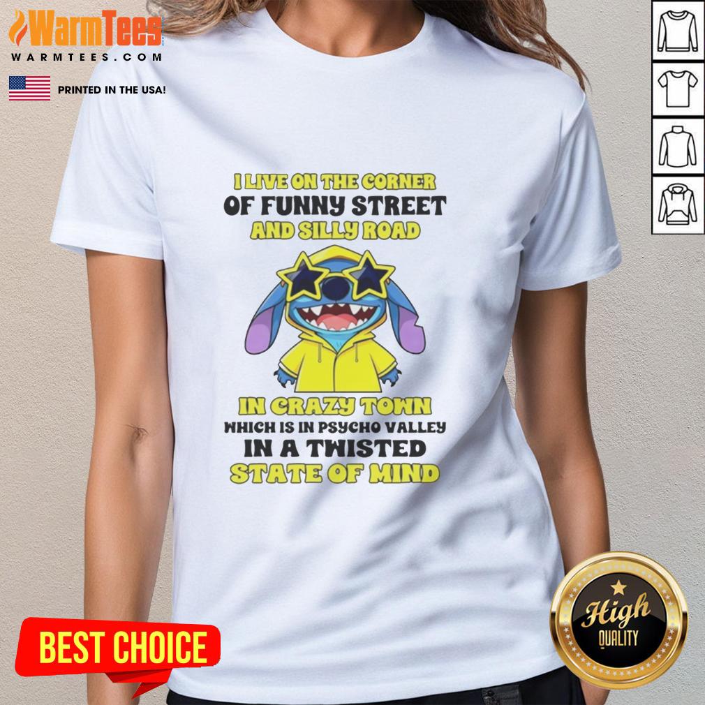 Nice Stitch I Live On The Corner Of Funny Street And Silly Road In Crazy Town T-Shirt - Image 3