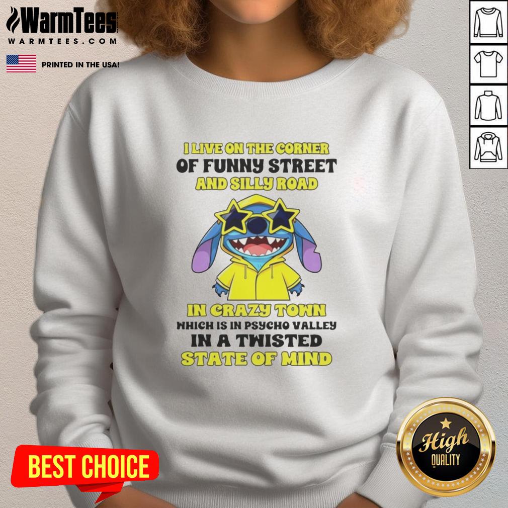 Nice Stitch I Live On The Corner Of Funny Street And Silly Road In Crazy Town T-Shirt - Image 5