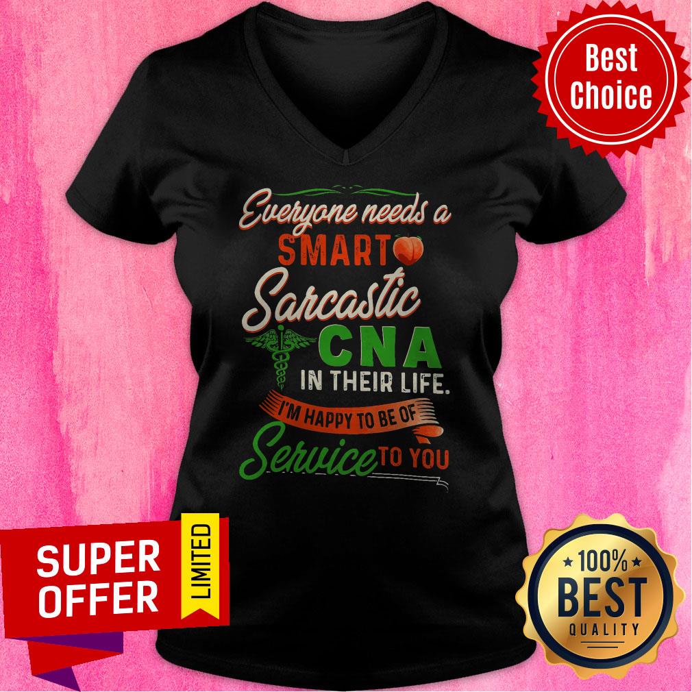 Everyone Needs A Smart Sarcastic Cna In Their Life I’m Happy To Of Of Service To You Shirt - Image 4