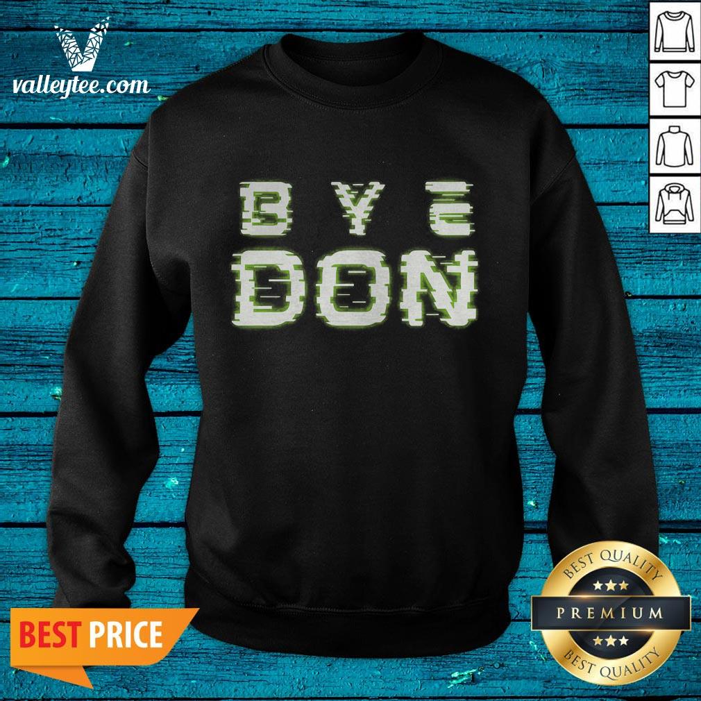 Luxury Byedon Trump Joe Biden President Bye Don Democrat Shirt - Image 5