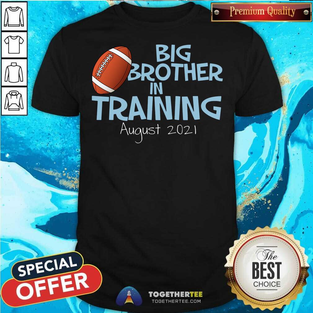 Nice Big Brother In Training August 2021 Shirt