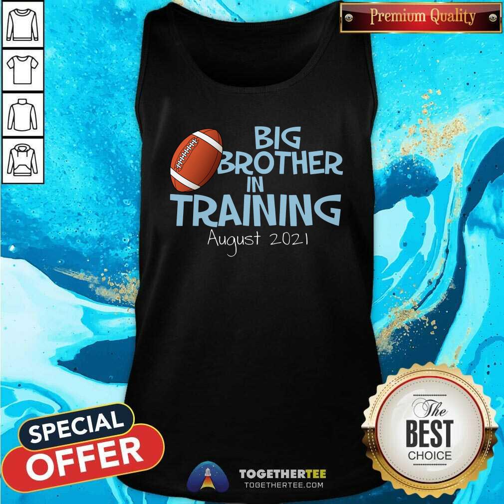 Nice Big Brother In Training August 2021 Shirt - Image 3