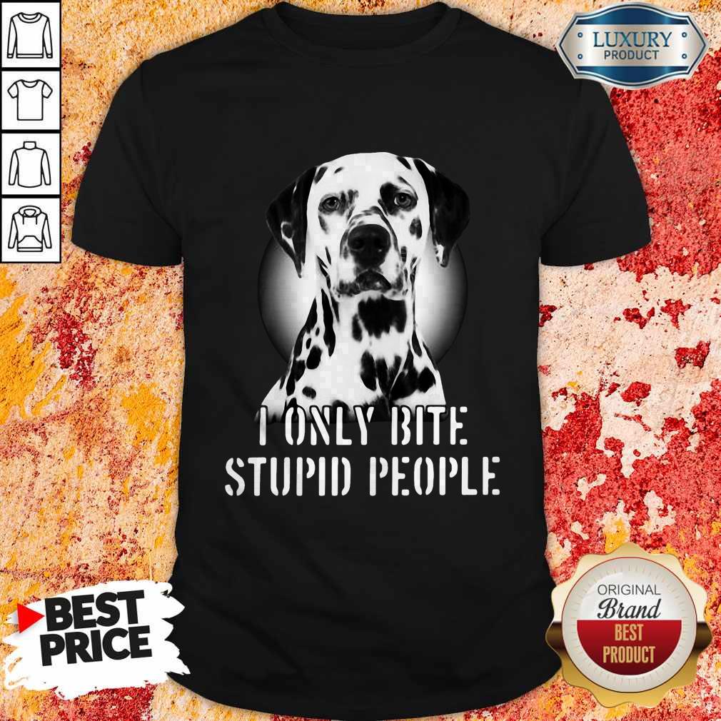 Nice Dalmatian I Only Bite Stupid People Shirt