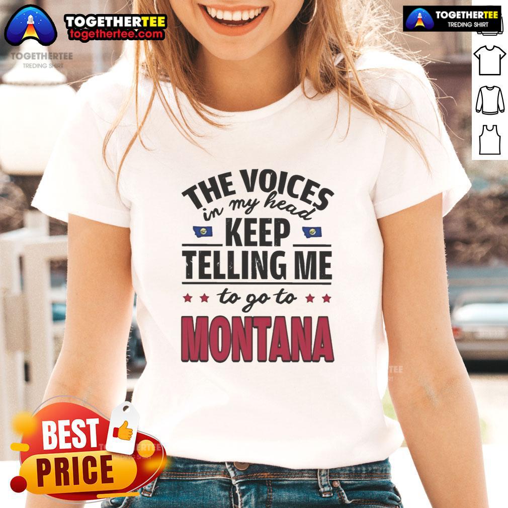 Hot The Voices In My Head Keep Telling Me To Go To Montana T-Shirt - Image 3