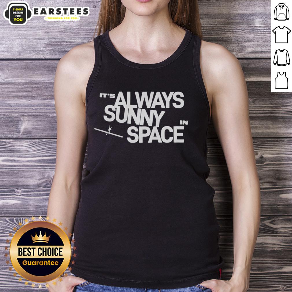 Nice It's Always Sunny In Space T-Shirt - Image 3