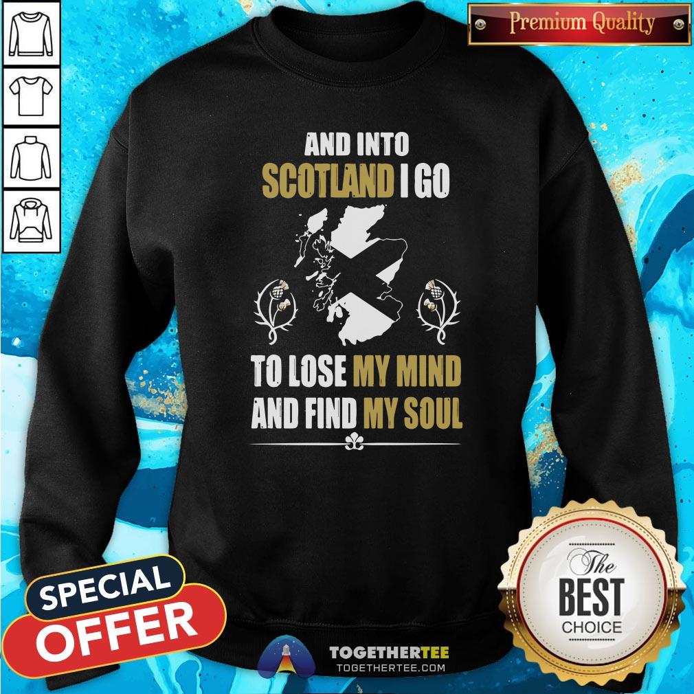 Awesome And Into Scotland I Go To Lose My Mind And Find My Soul Shirt - Image 4