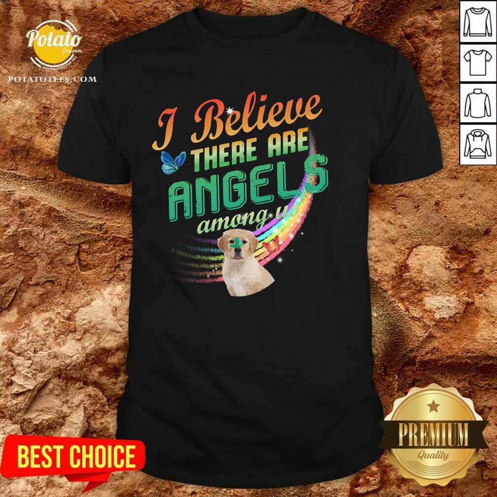 Golden Retriever I Believe There Are Angels Shirt