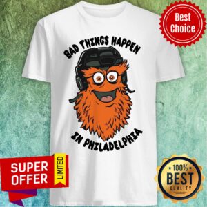 Top Bad Things Happen In Philadelphia Shirt
