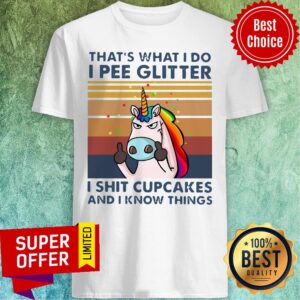 Unicorn That's What I Do I Pee Glitter I Shit Cupcakes And I Know Things Vintage Shirt