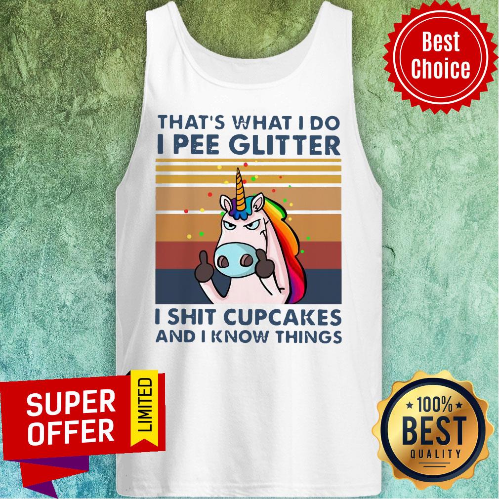 Unicorn That's What I Do I Pee Glitter I Shit Cupcakes And I Know Things Vintage Shirt - Image 4