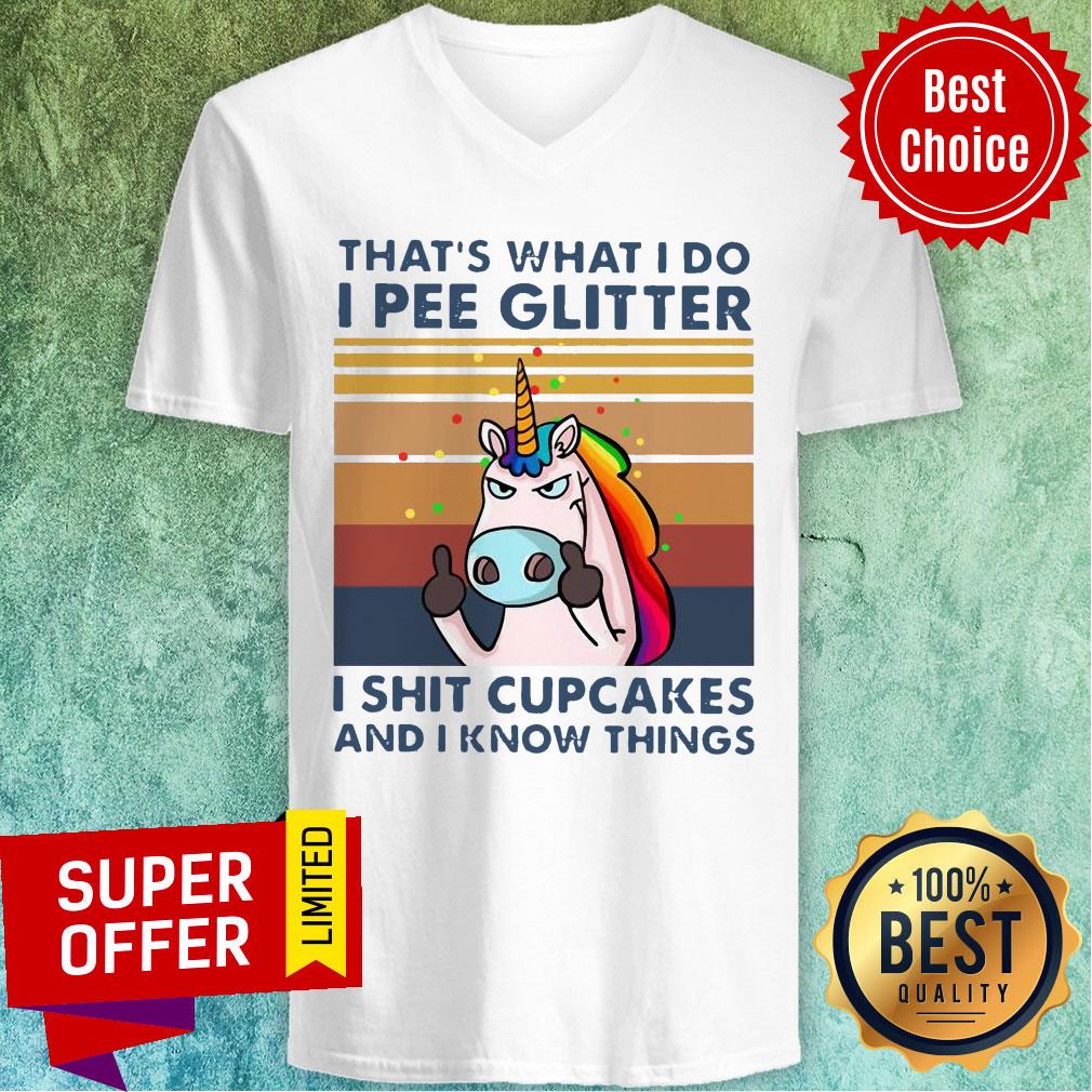 Unicorn That's What I Do I Pee Glitter I Shit Cupcakes And I Know Things Vintage Shirt - Image 3