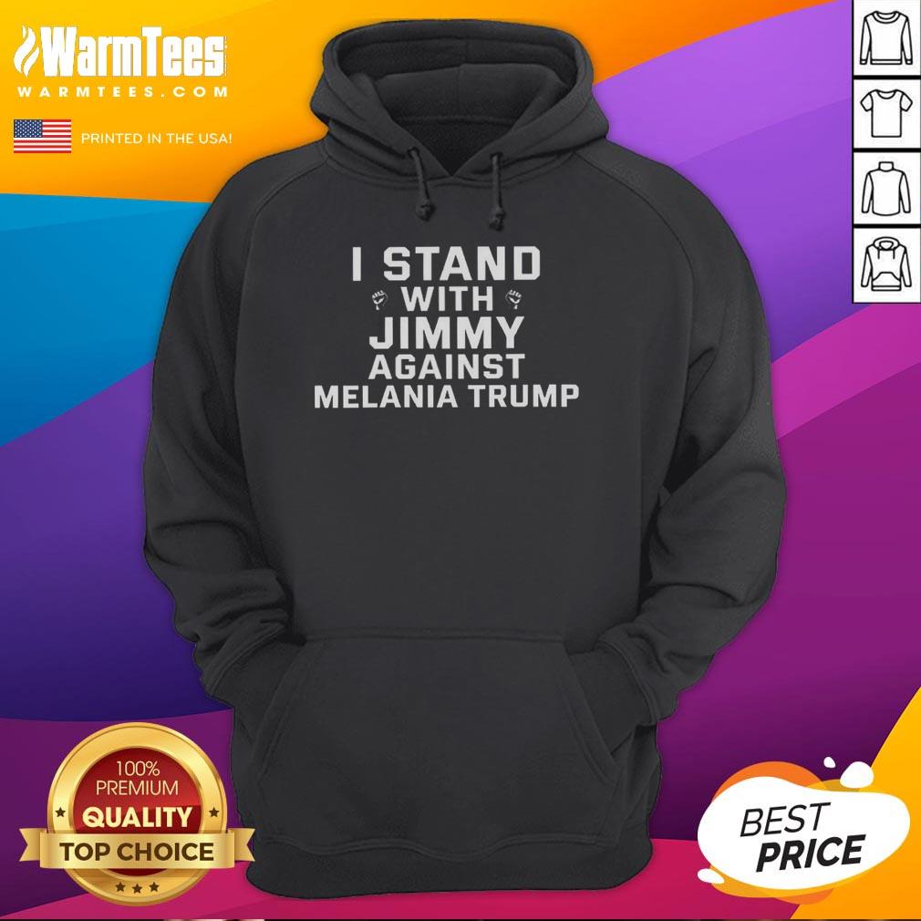 Good I Stand With Jimmy Against Melania Trump T-Shirt - Image 2