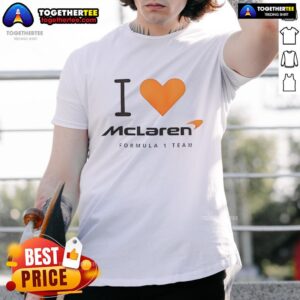 Pretty I love McLaren Formula 1 Team T-Shirt