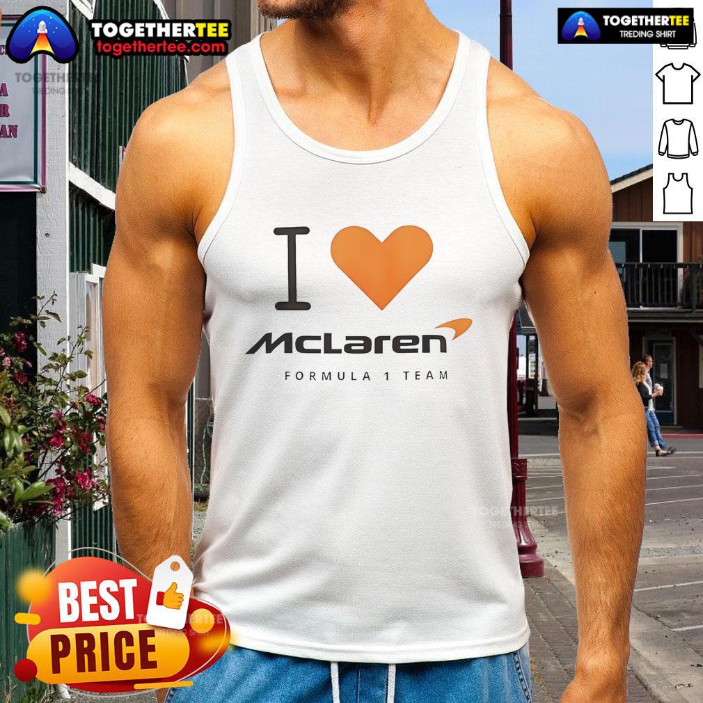 Pretty I love McLaren Formula 1 Team T-Shirt - Image 4