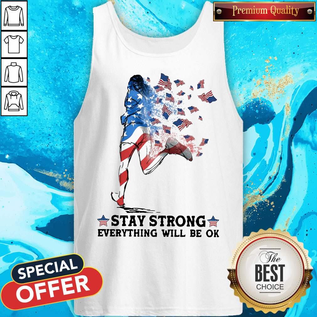 Funny Jogging American Flag Stay Strong Everything Will Be OK Shirt - Image 4