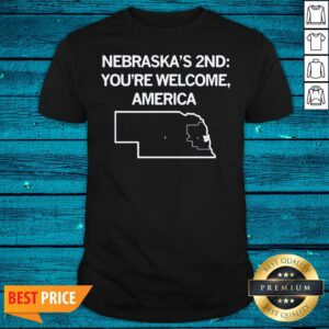 Attractive Nebraska’s 2nd You're Welcome America Shirt