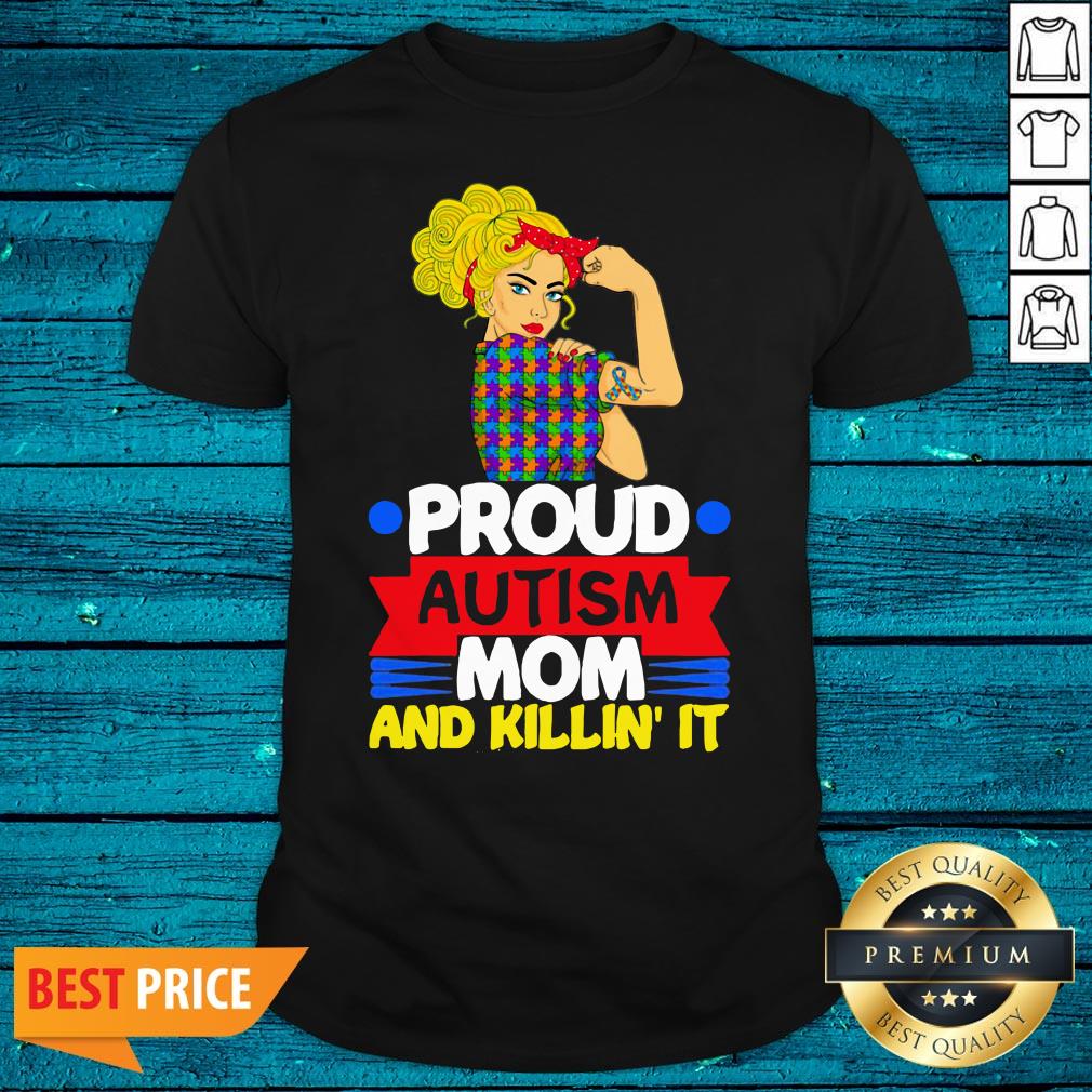 Luxury Strong Girl Proud Autism Mom And Killin It Shirt